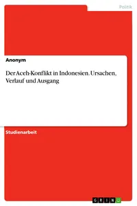 Der Aceh-Konflikt in Indonesien. Ursachen, Verlauf und Ausgang_cover