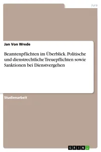 Beamtenpflichten im Überblick. Politische und dienstrechtliche Treuepflichten sowie Sanktionen bei Dienstvergehen_cover