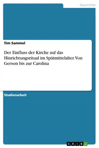 Der Einfluss der Kirche auf das Hinrichtungsritual im Spätmittelalter. Von Gerson bis zur Carolina_cover