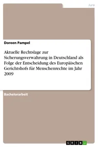 Aktuelle Rechtslage zur Sicherungsverwahrung in Deutschland als Folge der Entscheidung des Europäischen Gerichtshofs für Menschenrechte im Jahr 2009_cover