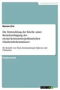 Die Entwicklung der Kirche unter Berücksichtigung des nicäno-konstantinopolitanischen Glaubensbekenntnisses_cover