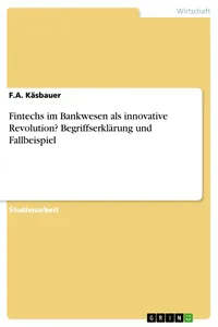 Fintechs im Bankwesen als innovative Revolution? Begriffserklärung und Fallbeispiel_cover