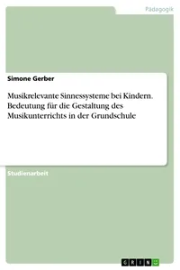 Musikrelevante Sinnessysteme bei Kindern. Bedeutung für die Gestaltung des Musikunterrichts in der Grundschule_cover