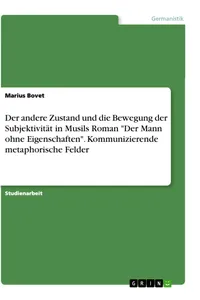 Der andere Zustand und die Bewegung der Subjektivität in Musils Roman "Der Mann ohne Eigenschaften". Kommunizierende metaphorische Felder_cover