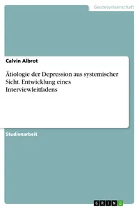 Ätiologie der Depression aus systemischer Sicht. Entwicklung eines Interviewleitfadens_cover
