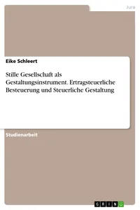 Stille Gesellschaft als Gestaltungsinstrument. Ertragsteuerliche Besteuerung und Steuerliche Gestaltung_cover