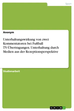 Unterhaltungswirkung von zwei Kommentatoren bei Fußball TV-Übertragungen. Unterhaltung durch Medien aus der Rezeptionsperspektive