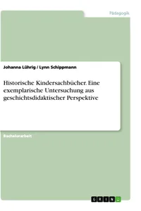 Historische Kindersachbücher. Eine exemplarische Untersuchung aus geschichtsdidaktischer Perspektive