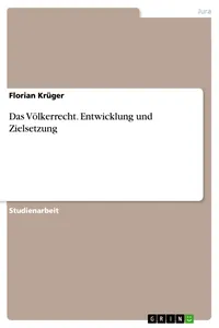 Das Völkerrecht. Entwicklung und Zielsetzung_cover