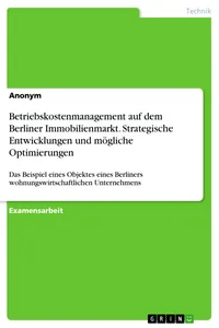 Betriebskostenmanagement auf dem Berliner Immobilienmarkt. Strategische Entwicklungen und mögliche Optimierungen_cover