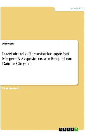 Interkulturelle Herausforderungen bei Mergers & Acquisitions. Am Beispiel von DaimlerChrysler