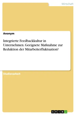 Integrierte Feedbackkultur in Unternehmen. Geeignete Maßnahme zur Reduktion der Mitarbeiterfluktuation?