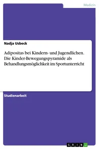 Adipositas bei Kindern- und Jugendlichen. Die Kinder-Bewegungspyramide als Behandlungsmöglichkeit im Sportunterricht_cover