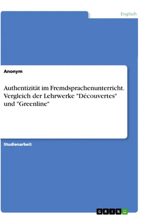 Authentizität im Fremdsprachenunterricht. Vergleich der Lehrwerke "Découvertes" und "Greenline"