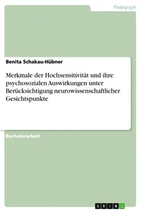 Merkmale der Hochsensitivität und ihre psychosozialen Auswirkungen unter Berücksichtigung neurowissenschaftlicher Gesichtspunkte_cover