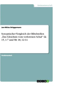 Synoptischer Vergleich der Bibelstellen "Das Gleichnis vom verlorenen Schaf" Lk 15, 1-7 und Mt 18, 12-14_cover