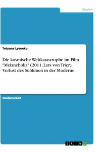 Die kosmische Weltkatastrophe im Film "Melancholia. Verlust des Sublimen in der Moderne_cover