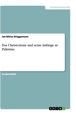 Das Christentum und seine Anfänge in Palästina