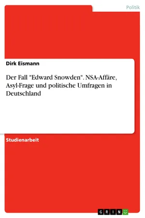 Der Fall "Edward Snowden". NSA-Affäre, Asyl-Frage und politische Umfragen in Deutschland