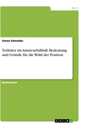 Torhüter im Amateurfußball. Bedeutung und Gründe für die Wahl der Position