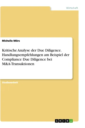Kritische Analyse der Due Diligence. Handlungsempfehlungen am Beispiel der Compliance Due Diligence bei M&A-Transaktionen