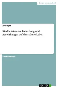 Kindheitstrauma. Entstehung und Auswirkungen auf das spätere Leben_cover