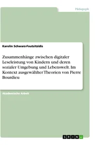 Zusammenhänge zwischen digitaler Leseleistung von Kindern und deren sozialer Umgebung und Lebenswelt. Im Kontext ausgewählter Theorien von Pierre Bourdieu_cover