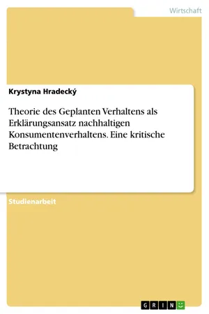 Theorie des Geplanten Verhaltens als Erklärungsansatz nachhaltigen Konsumentenverhaltens. Eine kritische Betrachtung