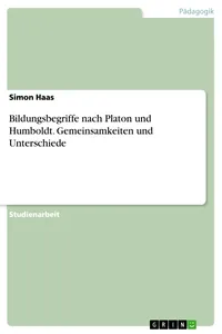 Bildungsbegriffe nach Platon und Humboldt. Gemeinsamkeiten und Unterschiede_cover