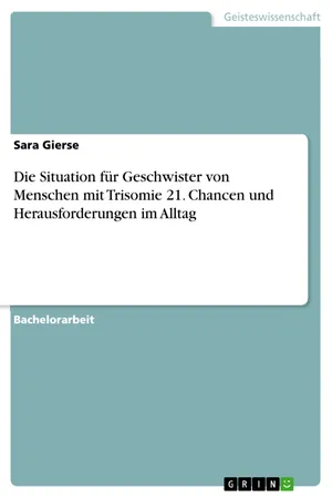 Die Situation für Geschwister von Menschen mit Trisomie 21. Chancen und Herausforderungen im Alltag