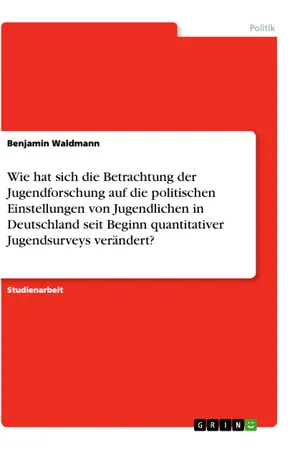 Wie hat sich die Betrachtung der Jugendforschung auf die politischen Einstellungen von Jugendlichen in Deutschland seit Beginn quantitativer Jugendsurveys verändert?