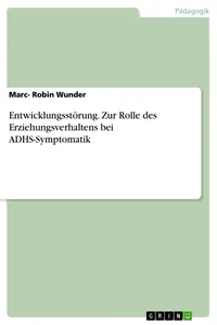 Entwicklungsstörung. Zur Rolle des Erziehungsverhaltens bei ADHS-Symptomatik_cover