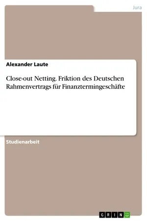 Close-out Netting. Friktion des Deutschen Rahmenvertrags für Finanztermingeschäfte