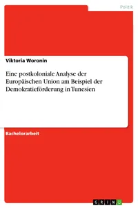 Eine postkoloniale Analyse der Europäischen Union am Beispiel der Demokratieförderung in Tunesien_cover