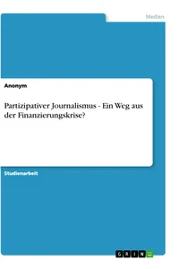 Partizipativer Journalismus - Ein Weg aus der Finanzierungskrise?_cover