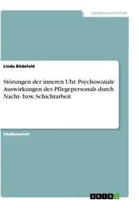 Störungen der inneren Uhr. Psychosoziale Auswirkungen des Pflegepersonals durch Nacht- bzw. Schichtarbeit_cover