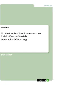 Professionelles Handlungswissen von Lehrkräften im Bereich Rechtschreibförderung_cover