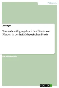 Traumabewältigung durch den Einsatz von Pferden in der heilpädagogischen Praxis_cover