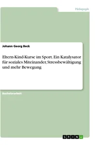 Eltern-Kind-Kurse im Sport. Ein Katalysator für soziales Miteinander, Stressbewältigung und mehr Bewegung_cover