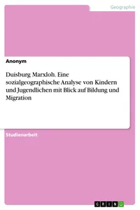 Duisburg Marxloh. Eine sozialgeographische Analyse von Kindern und Jugendlichen mit Blick auf Bildung und Migration_cover