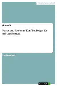 Petrus und Paulus im Konflikt. Folgen für das Christentum_cover
