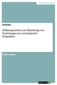 Erklärungsansätze zur Entstehung von Essstörungen aus soziologischer Perspektive_cover