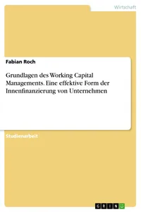 Grundlagen des Working Capital Managements. Eine effektive Form der Innenfinanzierung von Unternehmen_cover