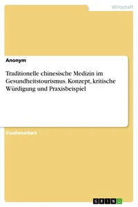 Traditionelle chinesische Medizin im Gesundheitstourismus. Konzept, kritische Würdigung und Praxisbeispiel_cover