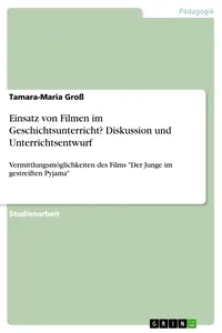 Einsatz von Filmen im Geschichtsunterricht? Diskussion und Unterrichtsentwurf_cover