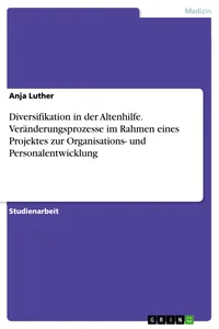 Diversifikation in der Altenhilfe. Veränderungsprozesse im Rahmen eines Projektes zur Organisations- und Personalentwicklung_cover