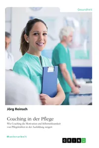 Coaching in der Pflege. Wie Coaching die Motivation und Selbstwirksamkeit von Pflegekräften in der Ausbildung steigert_cover
