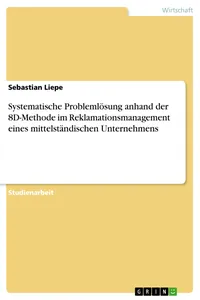 Systematische Problemlösung anhand der 8D-Methode im Reklamationsmanagement eines mittelständischen Unternehmens_cover