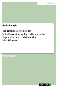 Hip-Hop als Jugendkultur. Selbstinszenierung Jugendlicher in der Rapper-Szene und Gründe der Identifikation_cover