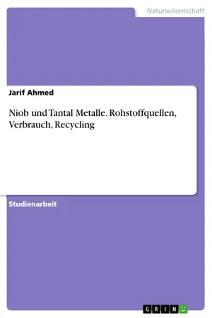 Niob und Tantal Metalle. Rohstoffquellen, Verbrauch, Recycling